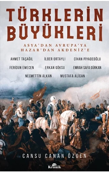 Türklerin Büyükleri - Asyadan Avrupaya Hazardan Akdenize
