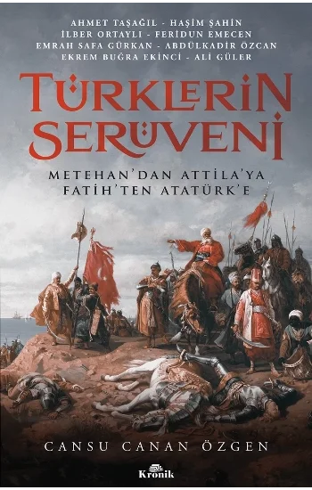 Türklerin Serüveni Metehandan Attilaya, Fatihten Atatürke
