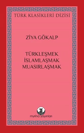 Türkleşmek, İslamlaşmak, Muasırlaşmak