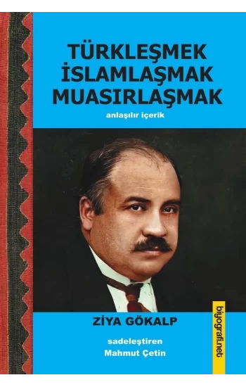 Türkleşmek İslamlaşmak Muasırlaşmak