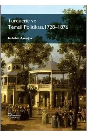 Turquerie ve Temsil Politikası, 1728-1876