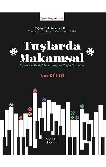 Tuşlarda Makamsal Piyano için Türkü Düzenlemeleri ve Özgün Çalışmalar