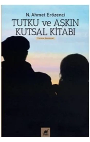 Tutku ve Aşkın Kutsal Kitabı