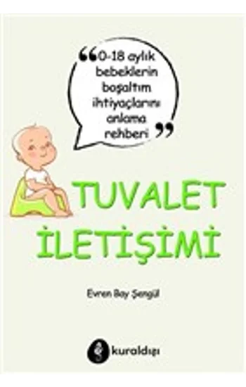 Tuvalet İletişimi - 0-18 Aylık Bebeklerin Boşaltım İhtiyaçlarını Anlama Rehberi