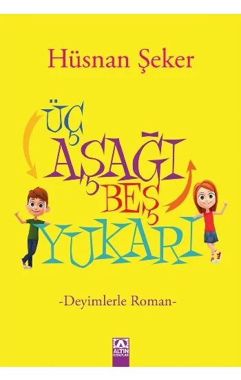 Üç Aşağı Beş Yukarı - Deyimlerle Roman