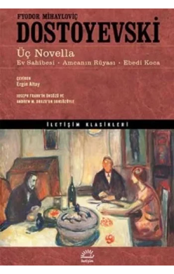 Üç Novella: Ev Sahibesi, Amcanın Rüyası, Ebedi Koca