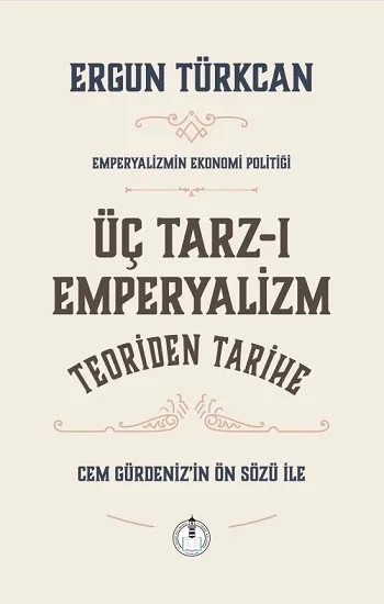 Üç Tarz-ı Emperyalizim Teoriden Tarihe