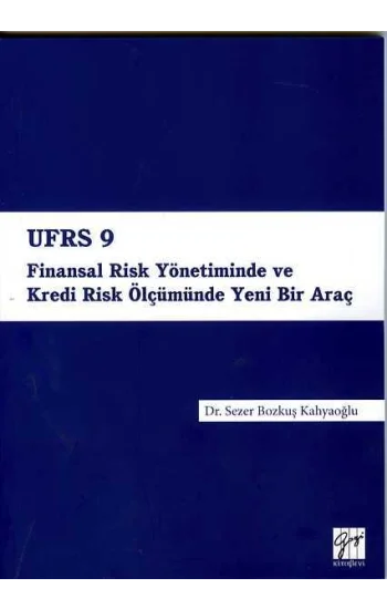 UFRS 9 Finansal Risk Yönetiminde ve Kredi Risk Ölçümünde Yeni Bir Araç