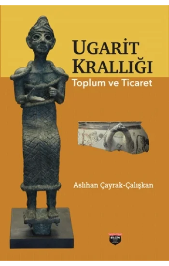 Ugarit Krallığı Toplum Ve Ticaret