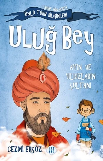 Uluğ Bey - Ayın ve Yıldızların Sultanı