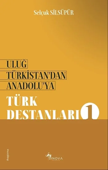Uluğ Türkistandan Anadoluya Türk Destanları - 1