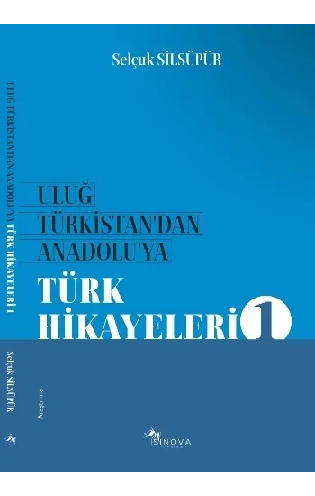 Uluğ Türkistandan Anadoluya Türk Halk Hikayeleri