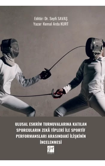 Ulusal Eskrim Turnuvalarına Katılan Sporcuların Zekâ Tipleri İle Sportif Performansları Arasındaki İlişkinin İncelenmesi