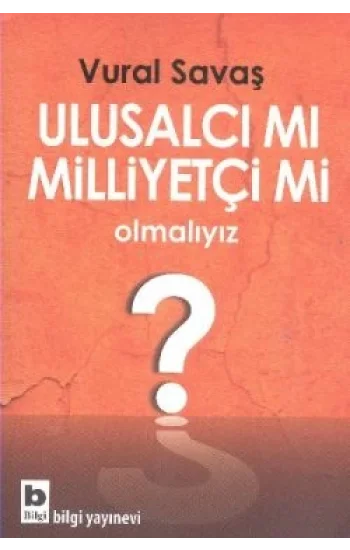 Ulusalcı mı Milliyetçi mi Olmalıyız?