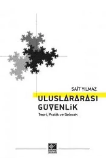 Uluslararası Güvenlik Teori Pratik ve Gelecek