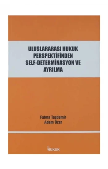 Uluslararası Hukuk Perspektifinden Self-Determinasyon ve Ayrılma