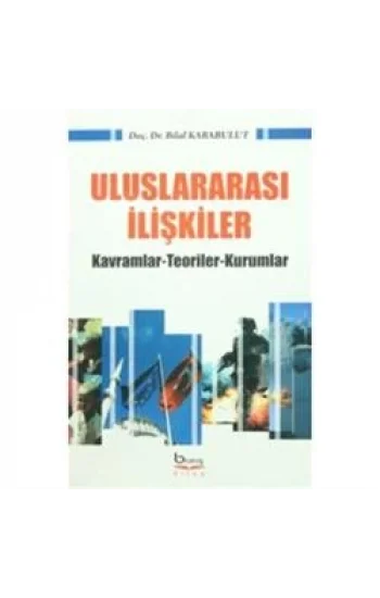 Uluslararası İlişkiler Kavramlar-Teoriler-Kurumlar