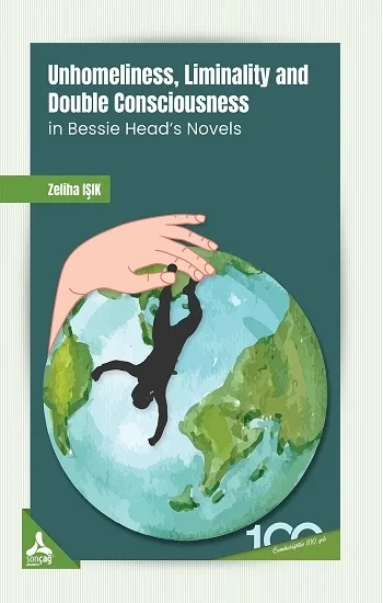 Unhomeliness, Liminality And Double Consciousness İn Bessie Heads Novels