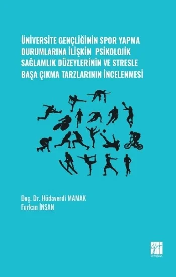 Üniversite Gençliğinin Spor Yapma Durumlarına İlişkin Psikolojik Sağlamlık Düzeylerinin ve Stresle Başa Çıkma Tarzlarının İncele