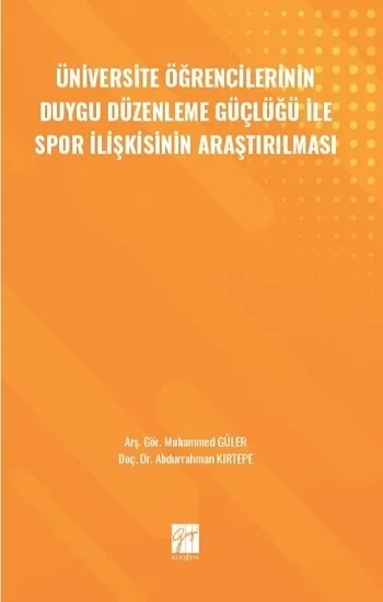 Üniversite Öğrencilerinin Duygu Düzenleme Güçlüğü ile Spor İlişkisinin Araştırılması