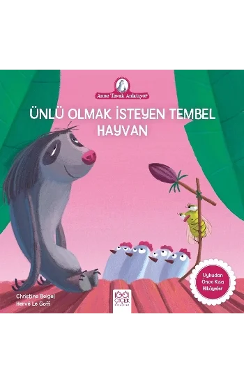 Ünlü Olmak İsteyen Tembel - Anne Tavuk Anlatıyor