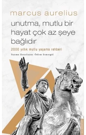 Unutma, Mutlu Bir Hayat Çok Az Şeye Bağlıdır