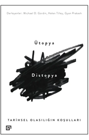 Ütopya/Distopya:Tarihsel Olasılığın Koşulları