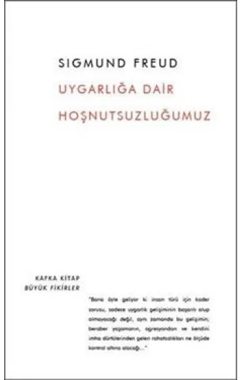 Uygarlığa Dair Hoşnutsuzluğumuz