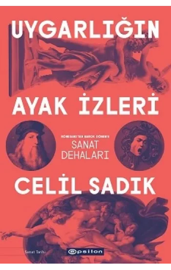Uygarlığın Ayak İzleri - Rönesanstan Barok Döneme Sanat Dehaları