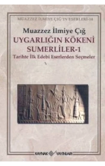 Uygarlığın Kökeni Sümerliler 1 Tarihte İlk Edebi Eserlerden Seçmeler