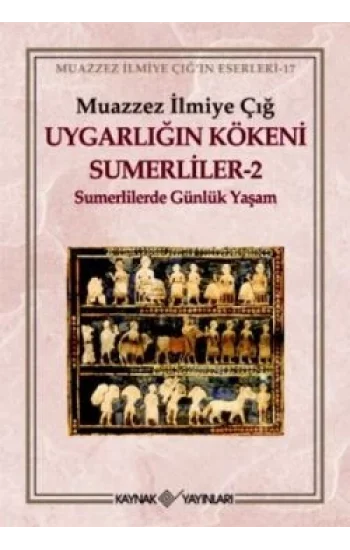 Uygarlığın Kökeni Sumerliler 2 (Sümerlilerde Günlük Yaşam)