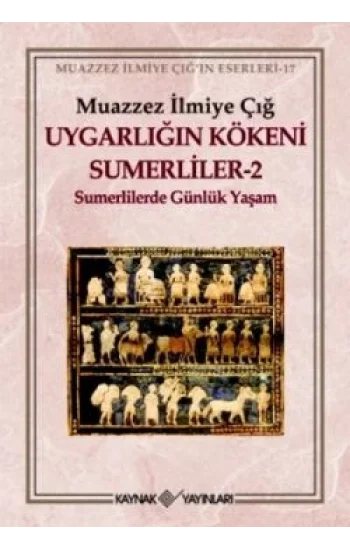 Uygarlığın Kökeni Sumerliler 2 (Sümerlilerde Günlük Yaşam)