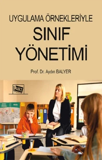 Uygulama Örnekleriyle Sınıf Yönetimi