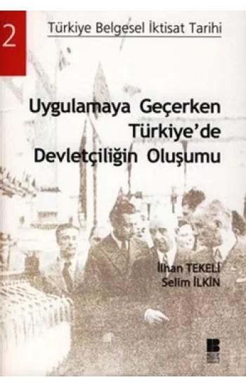 Uygulamaya Geçerken Türkiyede Devletçiliğin Oluşumu