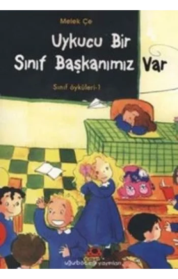 Uykucu Bir Sınıf Başkanımız Var Sınıf Öyküleri 1