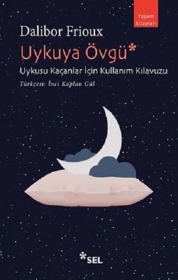 Uykuya Övgü- Uykusu Kaçanlar İçin Kullanım Kılavuzu