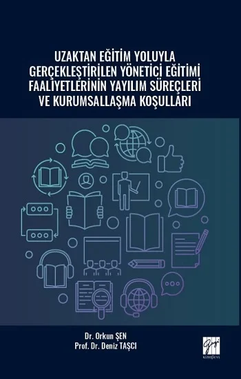 Uzaktan Eğitim Yoluyla Gerçekleştirilen Yönetici Eğitimi Faaliyetlerinin Yayılım Süreçleri ve Kurumsallaşma Koşulları