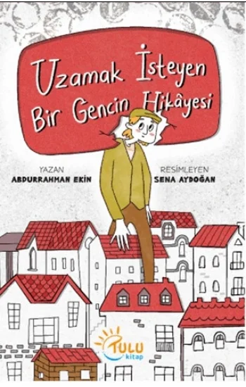 Uzamak İsteyen Bir Gencin Hikayesi