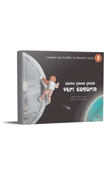 Uzaya Çıkan Çocuk Yuri Gagarin - Çocuklar için Kaşifler ve Mucitler Serisi 1