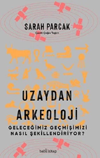 Uzaydan Arkeoloji: Geleceğimiz Geçmişimizi Nasıl Şekillendiriyor?