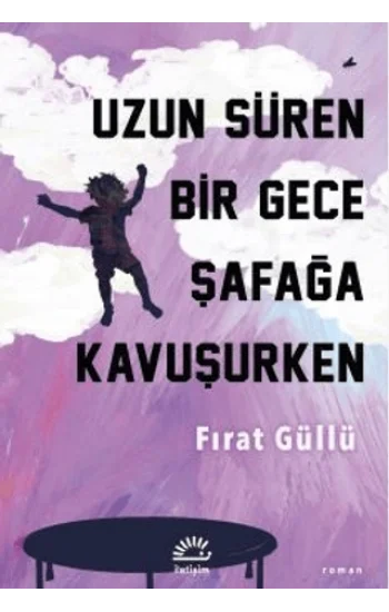 Uzun Süren Bir Gece Şafağa Kavuşurken