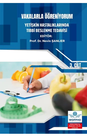 Vakalarla Öğreniyorum: Yetişkin Hastalıklarında Tıbbi Beslenme Tedavisi -3