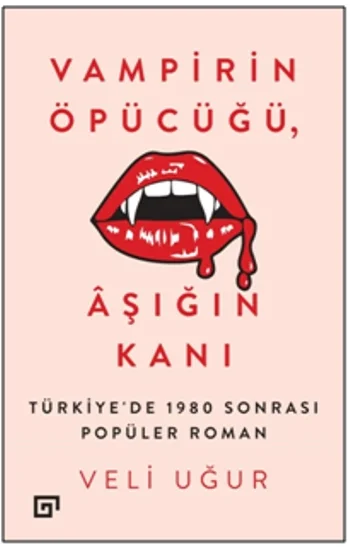 Vampirin Öpücüğü, Aşığın Kanı: Türkiyede 1980 Sonrası Popüler Roman