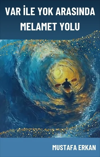Var ile Yok Arasında Melamet Yolu
