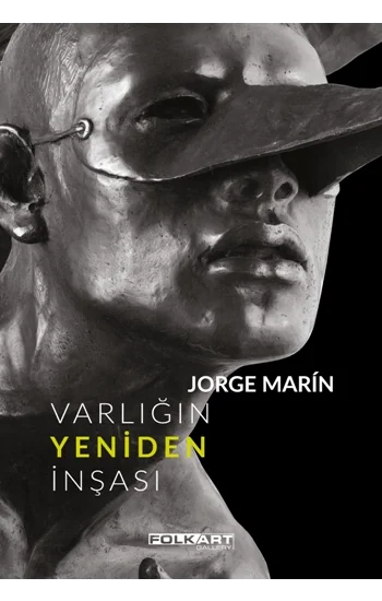 Varlığın Yeniden İnşası – Ya da Jorge Marinin heykelleri