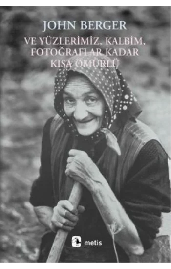 Ve Yüzlerimiz, Kalbim, Fotoğraflar Kadar Kısa Ömürlü