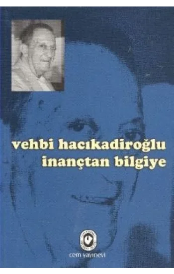 Vehbi Hacıkadiroğlu İnançtan Bilgiye