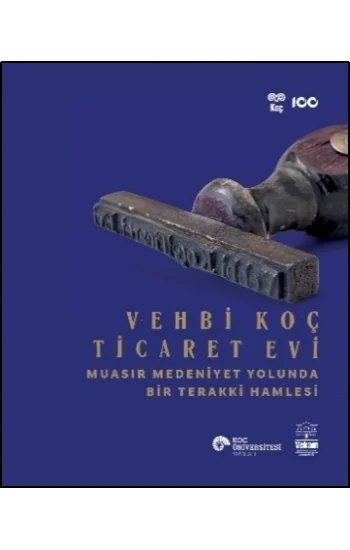 Vehbi Koç Ticaret Evi - Muasır Medeniyet Yolunda Bir Terakki Hamlesi