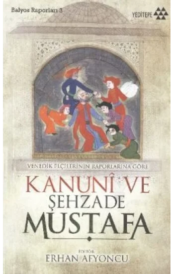 Venedik Elçilerinin Raporlarına Göre Kanuni ve Şehzade Mustafa