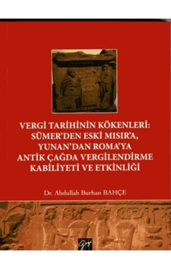 Vergi Tarihinin Kökenleri : Sümerden Eski Mısıra Yunandan Romaya Antik Çağda Vergilendirme Kabiliyeti ve Etkinliği